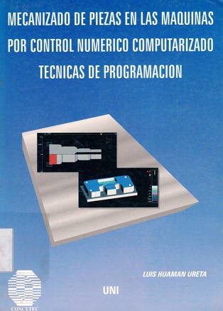 MECANIZADO DE PIEZAS EN LAS MAQUINAS POR CONTROL NUMERICO COMPUTARIZADO TECNICAS DE PROGRAMACION